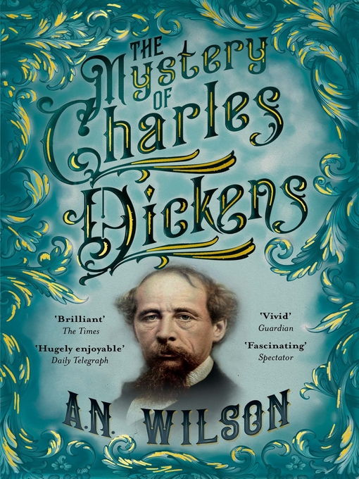 Title details for The Mystery of Charles Dickens by A. N. Wilson - Available